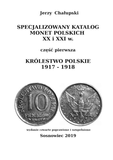 Specjalizowany Katalog Monet Polskich – Królestwo Polskie 1917-1918 Chałupski Jerzy