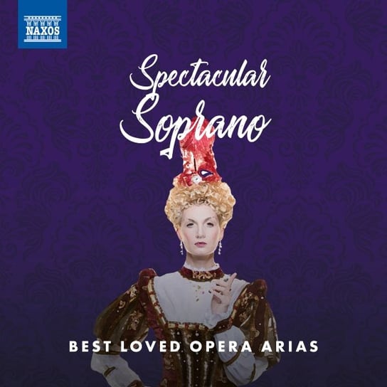 Spectacular Soprano Best Loved Arias Various Artists