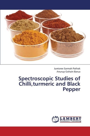 Spectroscopic Studies of Chilli, Turmeric and Black Pepper Sarmah Pathak Jumisree