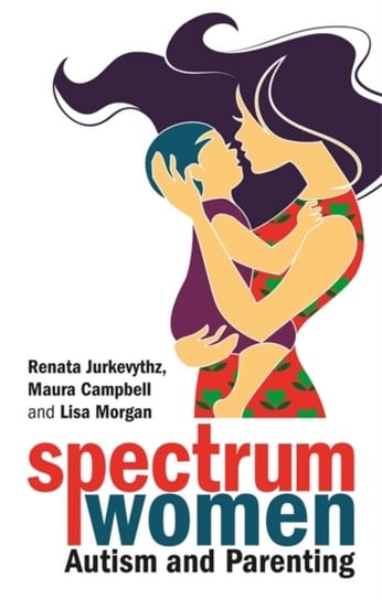 Spectrum Women-Autism and Parenting Opracowanie zbiorowe