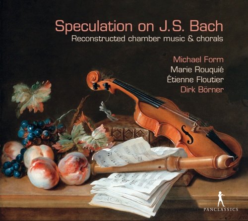 Speculation on J.S. Bach - Reconstructed chamber music & chorals Form Michael