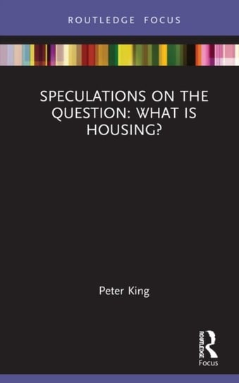 Speculations on the Question: What Is Housing? King Peter