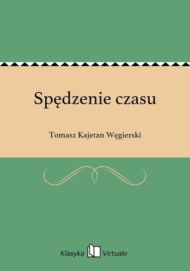 Spędzenie czasu Węgierski Tomasz Kajetan