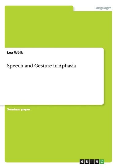 Speech and Gesture in Aphasia Wölk Lea