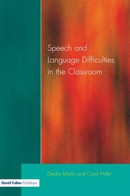 Speech and Language Difficulties in the Classroom, Second Edition Miller Carol, Martin Deirdre