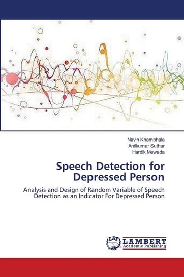 Speech Detection for Depressed Person Khambhala Navin