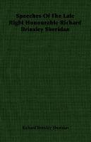 Speeches Of The Late Right Honourable Richard Brinsley Sheridan Sheridan Richard Brinsley