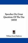Speeches on Great Questions of the Day (1870) Gladstone William Ewart