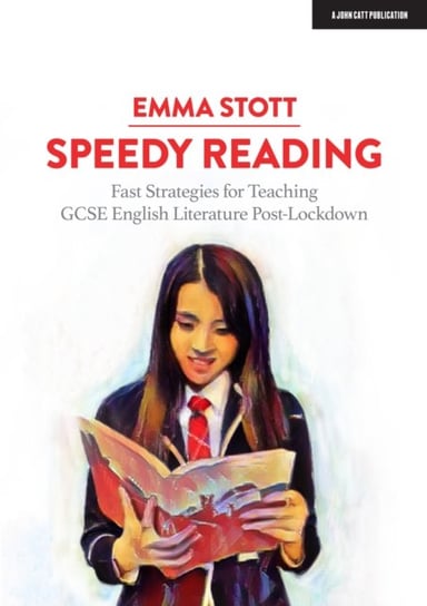 Speedy Reading: Fast Strategies for Teaching GCSE English Literature Post-Lockdown Emma Stott