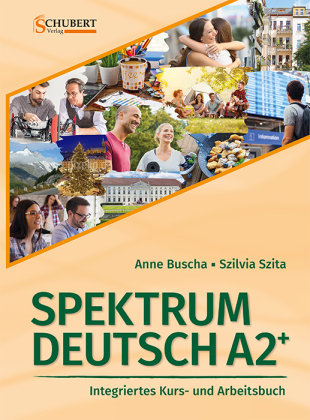 Spektrum Deutsch A2+: Integriertes Kurs- und Arbeitsbuch für Deutsch als Fremdsprache Schubert