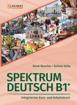 Spektrum Deutsch B1+: Integriertes Kurs- und Arbeitsbuch für Deutsch als Fremdsprache Schubert