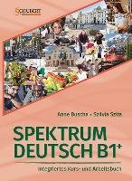 Spektrum Deutsch B1+. Integriertes Kurs- und Arbeitsbuch für Deutsch als Fremdsprache Buscha Anne, Szita Szilvia