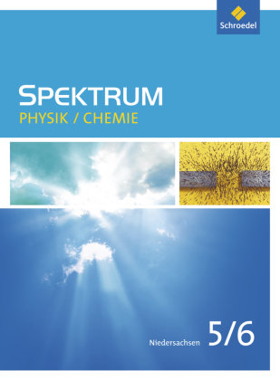 Spektrum Physik / Chemie  5 / 6. Schülerband. Niedersachsen Schroedel Verlag Gmbh, Schroedel