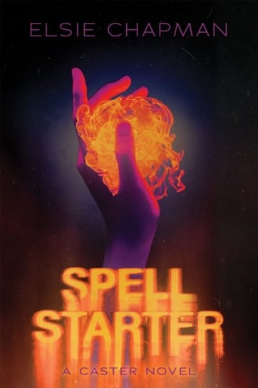 Spell Starter (A Caster Novel) Elsie Chapman