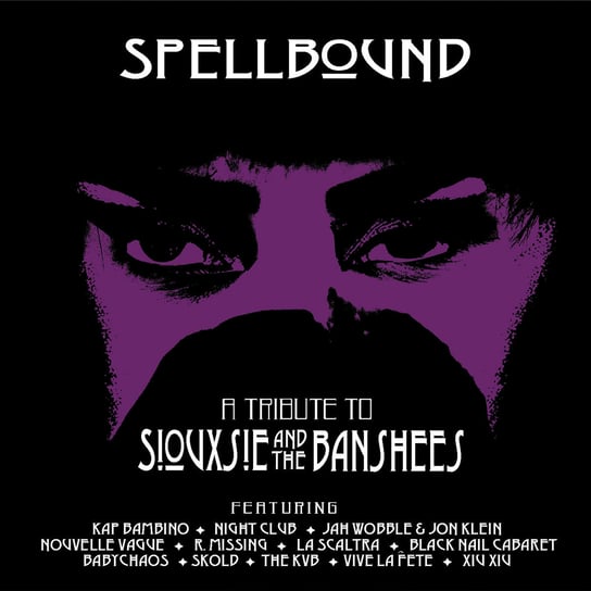 Spellbound A Tribute To Siouxsie & The Banshees Various Artists