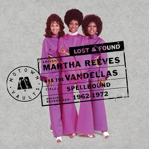 Spellbound: Motown Lost & Found (1962-1972) Martha Reeves and The Vandellas
