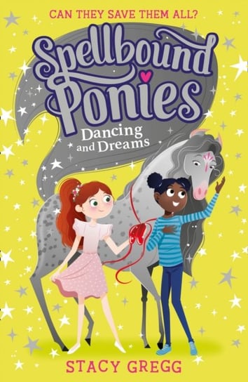 Spellbound Ponies: Dancing and Dreams Gregg Stacy