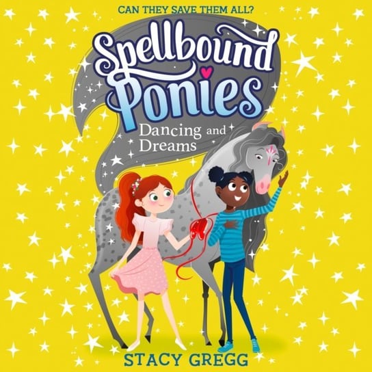 Spellbound Ponies: Dancing and Dreams (Spellbound Ponies, Book 6) Gregg Stacy