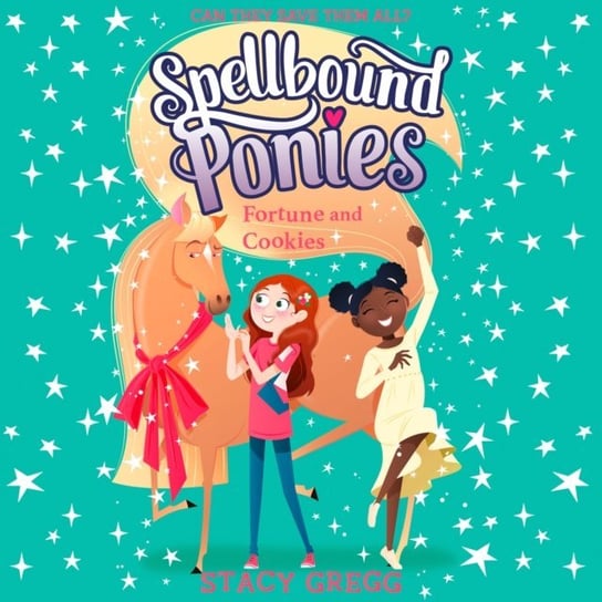 Spellbound Ponies: Fortune and Cookies Gregg Stacy