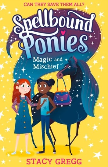 Spellbound Ponies: Magic and Mischief Gregg Stacy