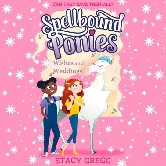 Spellbound Ponies: Wishes and Weddings Gregg Stacy
