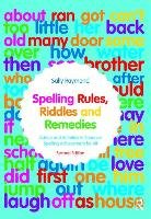 Spelling Rules, Riddles and Remedies Raymond Sally