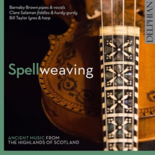Spellweaving: Ancient Music from the Highlands of Scotland Delphian