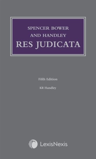 Spencer Bower and Handley: Res Judicata K.R. Handley
