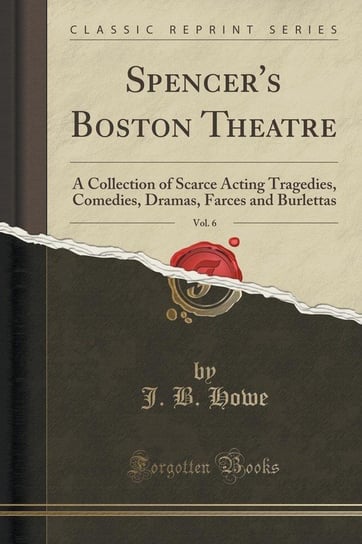 Spencer's Boston Theatre, Vol. 6 Howe J. B.