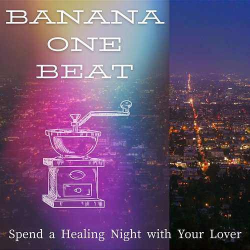 Spend a Healing Night with Your Lover Banana One Beat