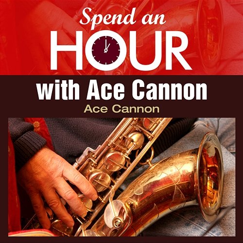 Spend an Hour with Ace Cannon's Sax Ace Cannon