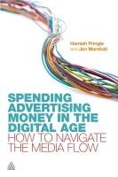 Spending Advertising Money in the Digital Age Pringle Hamish, Marshall Jim