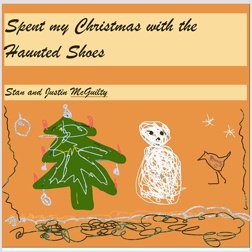 Spent My Christmas With The Haunted Shoes Stan & Justin McGuilty