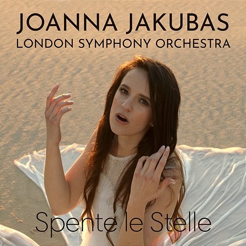 Spente le Stelle Joanna Jakubas, London Symphony Orchestra, London Voices