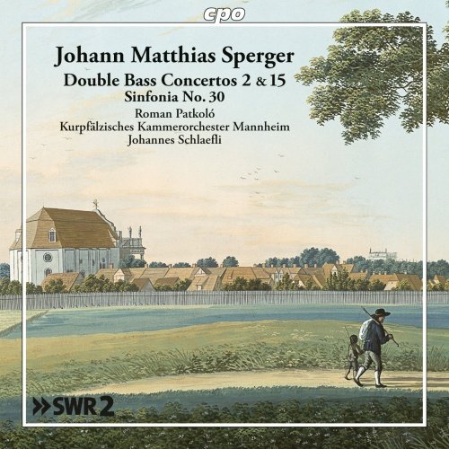 Sperger: Double Bass Concertos 2 & 15 / Sinfonia No. 30 Patkolo Roman