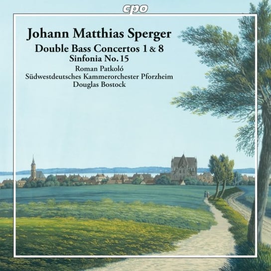Sperger: Double Bass Concertos Nos. 1 & 8 / Sinfonia No. 15 Patkolo Roman