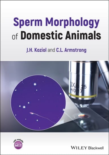 Sperm Morphology of Domestic Animals Jennifer Koziol, Chance Armstrong