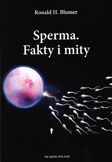 Sperma Fakty i mity Blumer Ronald H.