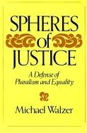 Spheres of Justice: A Defense of Pluralism and Equality Walzer Michael