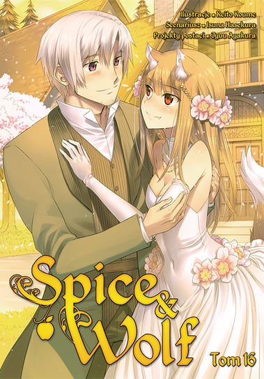 Spice and Wolf. Tom 16 Isuna Hasekura, Keito Koume