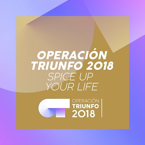 Spice Up Your Life Operación Triunfo 2018
