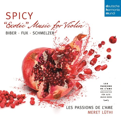 Spicy - Exotic Music for Violin by Biber, Schmelzer & Fux Les Passions de l'Ame