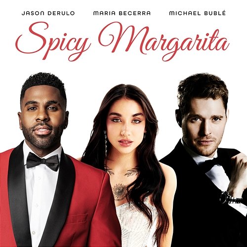 Spicy Margarita Jason Derulo & Michael Bublé feat. Maria Becerra
