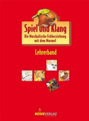 Spiel + Klang. Lehrerband Bosse Verlag Gmbh&Co, Bosse Gustav Gmbh&Co. Kg