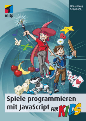 Spiele programmieren mit JavaScript für Kids Schumann Hans-Georg