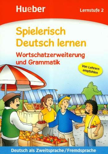 Spielerisch Deutsch lernen. Wortschatzerweiterung und Grammatik. Lernstufe 2 Opracowanie zbiorowe