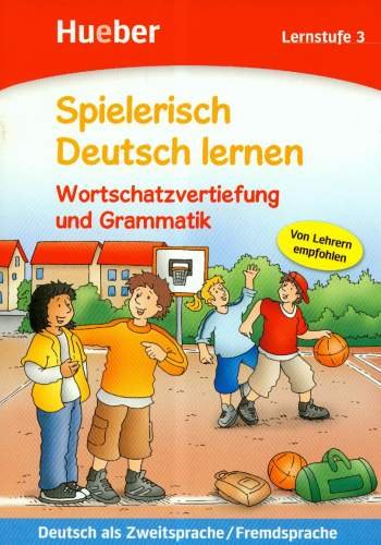 Spielerisch Deutsch lernen. Wortschatzvertiefung und Grammatik. Lernstufe 3 Opracowanie zbiorowe
