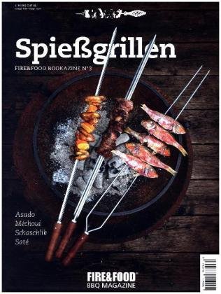 Spießgrillen Fire&Food, Fire&Food Verlag Gmbh