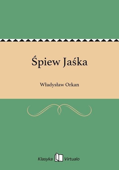 Śpiew Jaśka Orkan Władysław