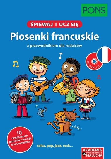 Śpiewaj i ucz się. Piosenki francuskie z przewodnikiem dla rodziców + CD Opracowanie zbiorowe